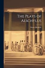 The Plays of Aeschylus 