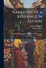 Narrative of a Residence in Algiers: Comprising a Geographical and Historical Account of the Regency 