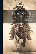 Beth Norvell; A Romance of the West 