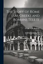 The Story of Rome as Greeks and Romans Tell it; an Elementary Source-book 