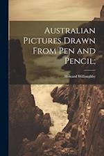 Australian Pictures Drawn From Pen and Pencil; 