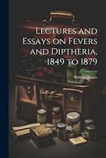 Lectures and Essays on Fevers and Diptheria, 1849 to 1879 