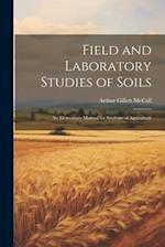 Field and Laboratory Studies of Soils; an Elementary Manual for Students of Agriculture 