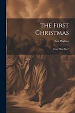 The First Christmas: From "Ben Hur," 