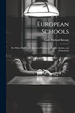 European Schools: Or, What I Saw in the Schools of Germany, France, Austria, and Switzerland 