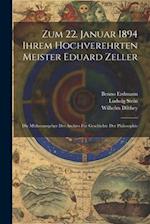 Zum 22. Januar 1894 Ihrem Hochverehrten Meister Eduard Zeller