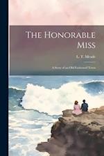 The Honorable Miss: A Story of an Old-Fashioned Town 