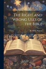 The Right and Wrong Uses of the Bible 