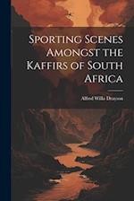 Sporting Scenes Amongst the Kaffirs of South Africa 