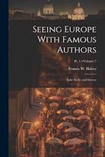 Seeing Europe With Famous Authors: Italy: Sicily: and Greece; Volume 7; Pt. 1 