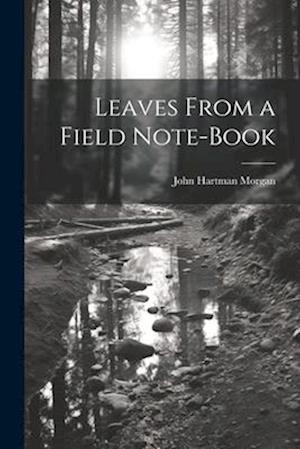 Leaves From a Field Note-Book