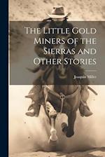 The Little Gold Miners of the Sierras and Other Stories 