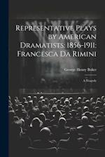 Representative Plays by American Dramatists: 1856-1911: Francesca da Rimini: A Tragedy 