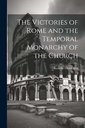 The Victories of Rome and the Temporal Monarchy of the Church