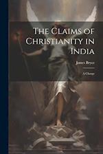 The Claims of Christianity in India: A Charge 