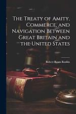The Treaty of Amity, Commerce, and Navigation Between Great Britain and the United States 