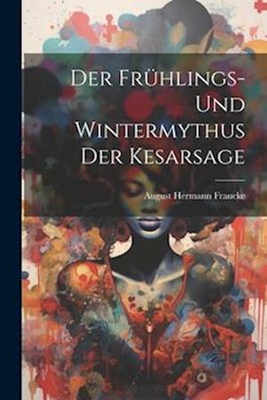 Der Frühlings- und Wintermythus der Kesarsage