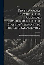 Tenth Annual Report of the Railroad Commissioner of the State of Vermont to the General Assembly 