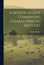 A Month in May Comprising Characteristic Sketches 