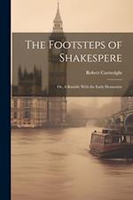 The Footsteps of Shakespere; or, A Ramble With the Early Dramatists 