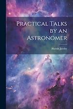 Practical Talks by an Astronomer 