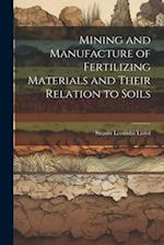Mining and Manufacture of Fertilizing Materials and Their Relation to Soils 