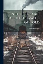 On the Probable Fall in the Value of Gold 
