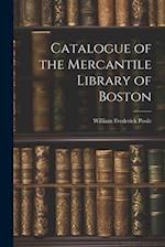 Catalogue of the Mercantile Library of Boston 