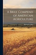 A Brief Compend of American Agriculture 