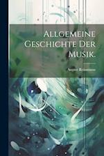 Allgemeine Geschichte der Musik.