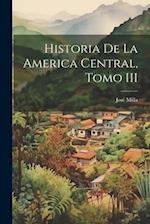Historia de la America Central, Tomo III