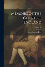 Memoirs of the Court of England; Volume III 