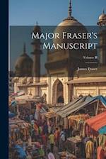 Major Fraser's Manuscript; Volume II 