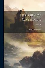 History of Scotland; Volume IV 