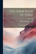 The Home Book of Verse: American and English 1580-1912; Volume VIII 