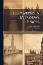 Discoveries in Every-Day Europe: Vagrant Notes of a Rapid Journey 
