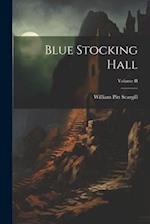 Blue Stocking Hall; Volume II 