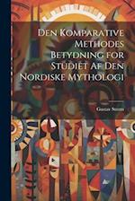 Den Komparative Methodes Betydning for Studiet af den Nordiske Mythologi 