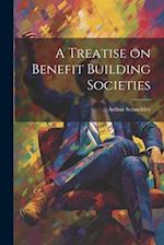 A Treatise on Benefit Building Societies 