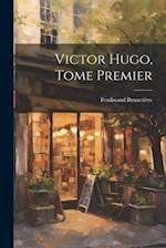 Victor Hugo, Tome Premier 
