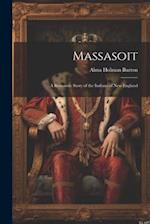 Massasoit: A Romantic Story of the Indians of New England 