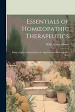 Essentials of Homœopathic Therapeutics: Being a Quiz Compend Upon the Application of Homœopathic Rem 