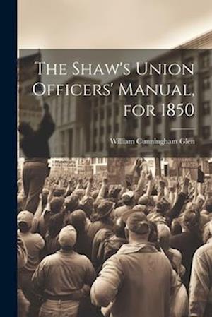 The Shaw's Union Officers' Manual, for 1850