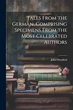 Tales From the German, Comprising Specimens From the Most Celebrated Authors 