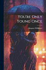 You're Only Young Once 