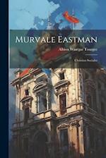 Murvale Eastman: Christian Socialist 