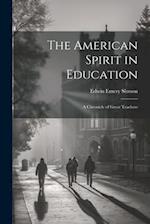 The American Spirit in Education: A Chronicle of Great Teachers 