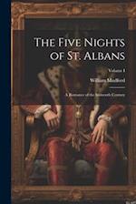 The Five Nights of St. Albans: A Romance of the Sixteenth Century; Volume I 
