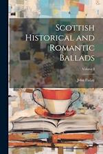 Scottish Historical and Romantic Ballads; Volume I 