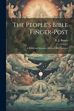 The People's Bible Finger-post: A Novel and Attractive Guide to Bible Subjects 